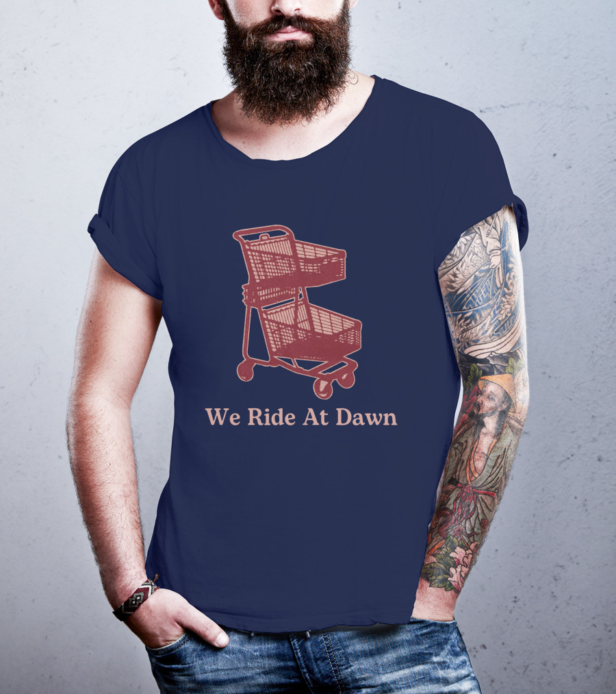 Middle Class Fancy Shopping Cart We Ride At Dawn T-Shirt