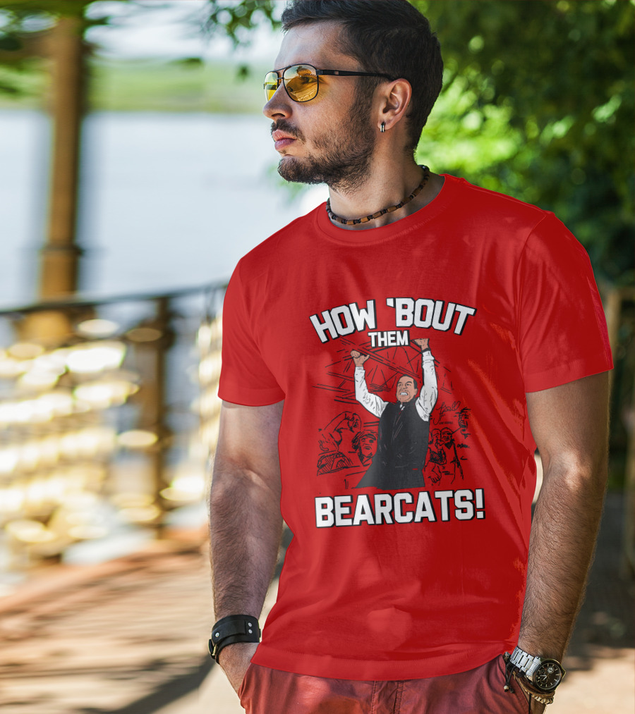 How 'Bout Them Bearcats Stuart Gilchrist Enthusiastic T-Shirt
