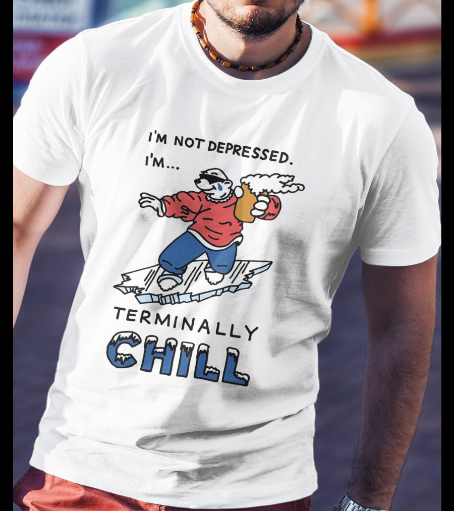 I'm Not Depressed I'm Terminally Chill Surfing Polar Bear T-Shirt