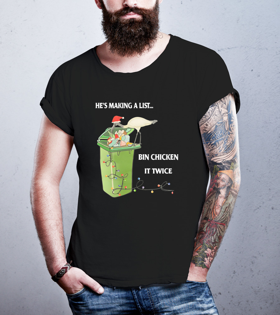 He's Making A List Bin Chicken It Twice Christmas Santa Hat Garbage Bin Lights T-Shirt