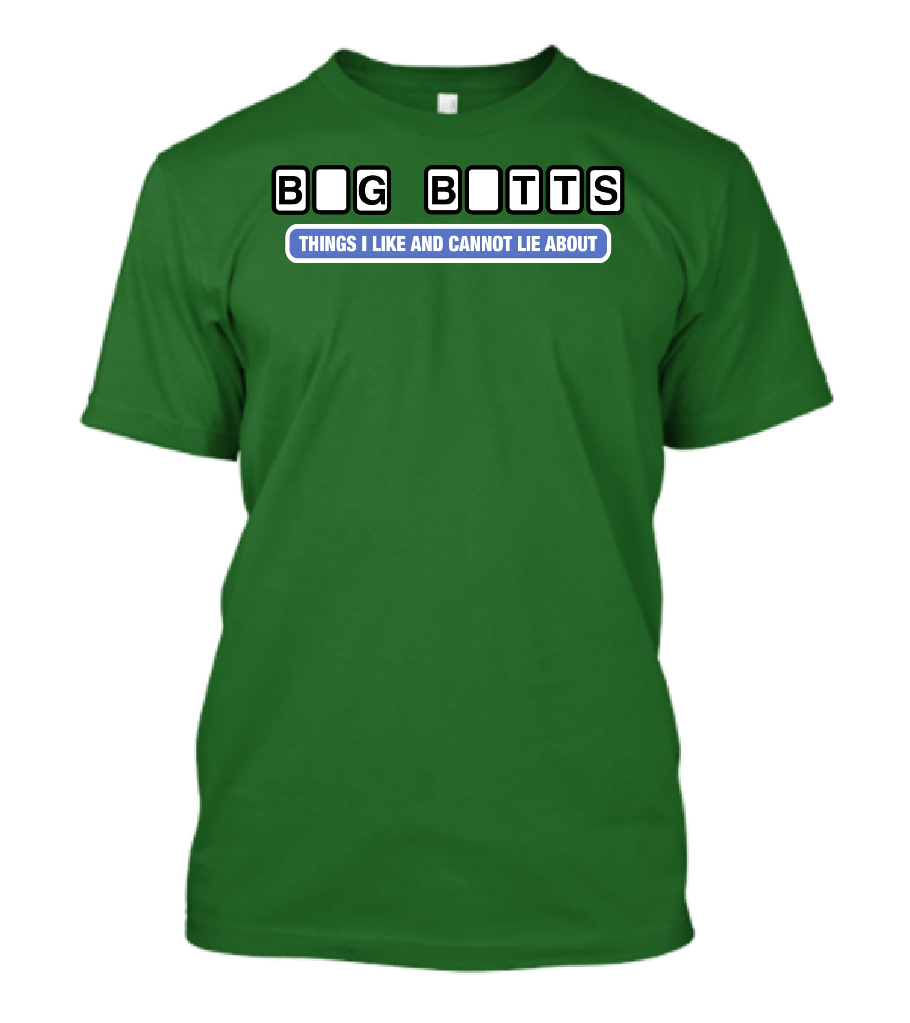 Big Butts Things I Like And Cannot Lie About T-Shirt