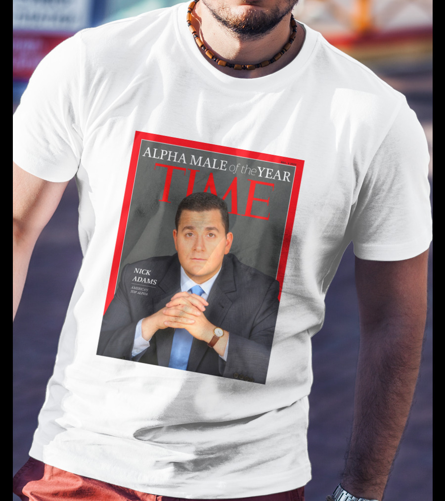 Nick Adams Time Alpha Male Of The Year T-Shirt