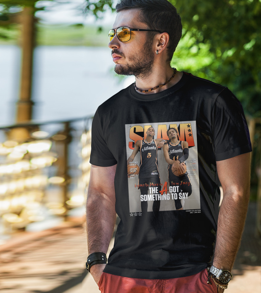 Slam Cover Atlanta Trae Young Dejounte Murray The A Got Something To Say T-Shirt