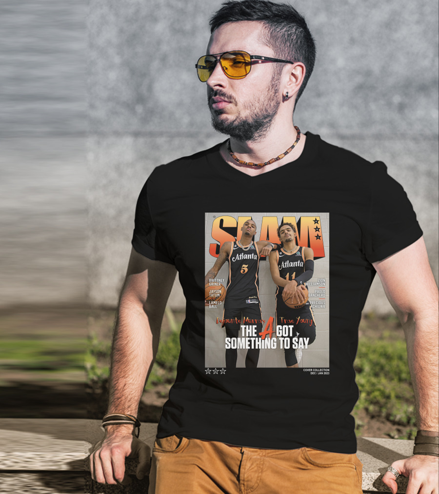 Slam Cover Atlanta Trae Young Dejounte Murray The A Got Something To Say T-Shirt