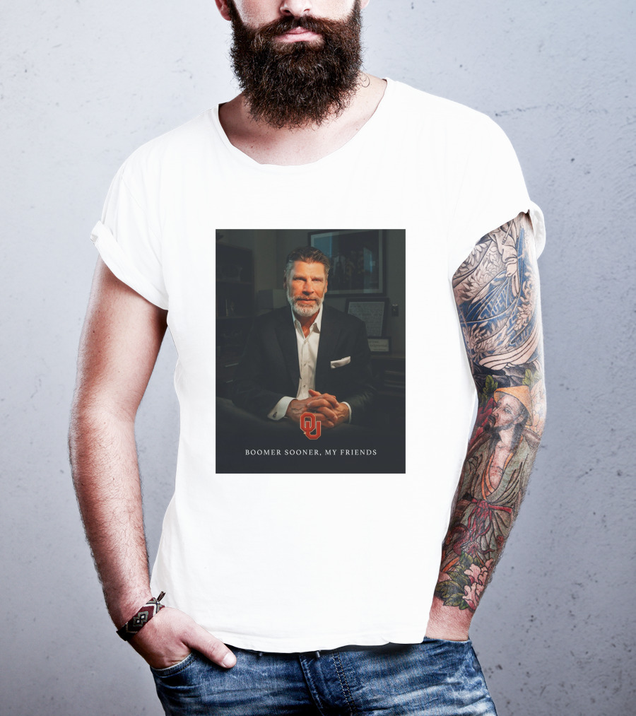 Porter Moser OU Boomer Sooner My Friends T-Shirt