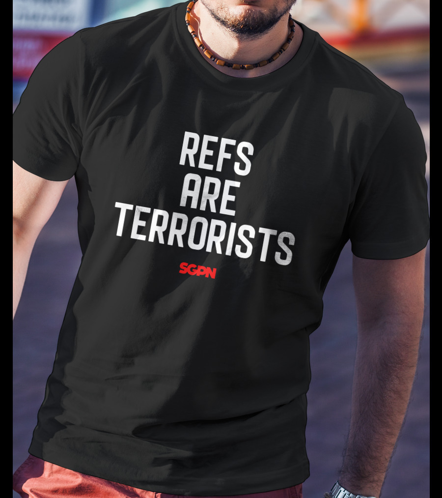 SGPN Refs Are Terrorists T-Shirt