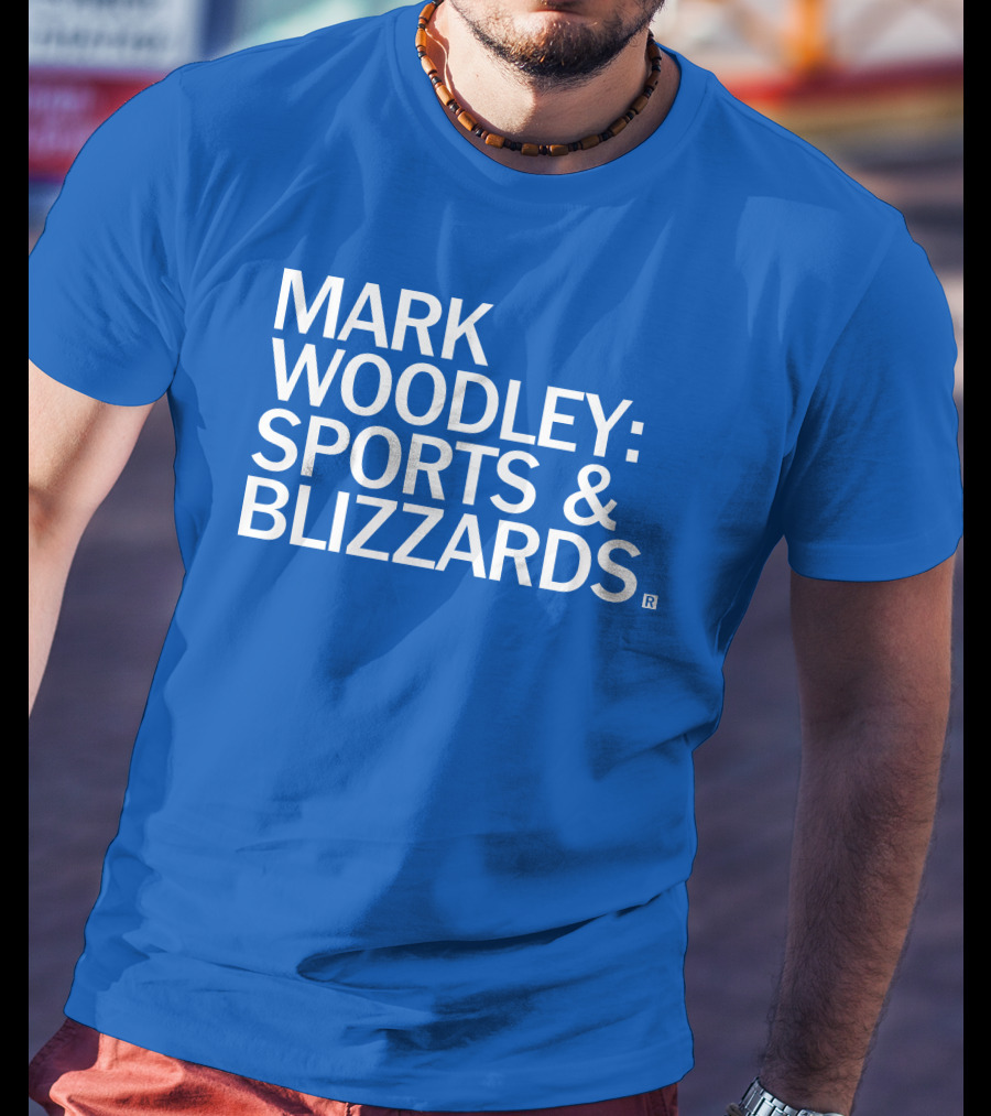 Mark Woodley Sports And Blizzards I Didn't Realize There Was A 330 Also In The Morning T-Shirt