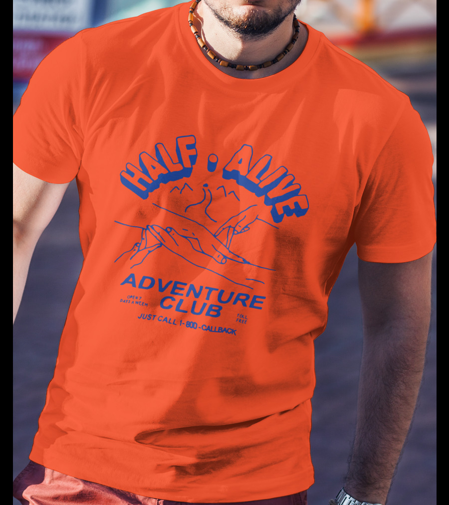 Half Alive Adventure Club Just Call 1-800-Callback Open 7 Days A Week Toll Free T-Shirt