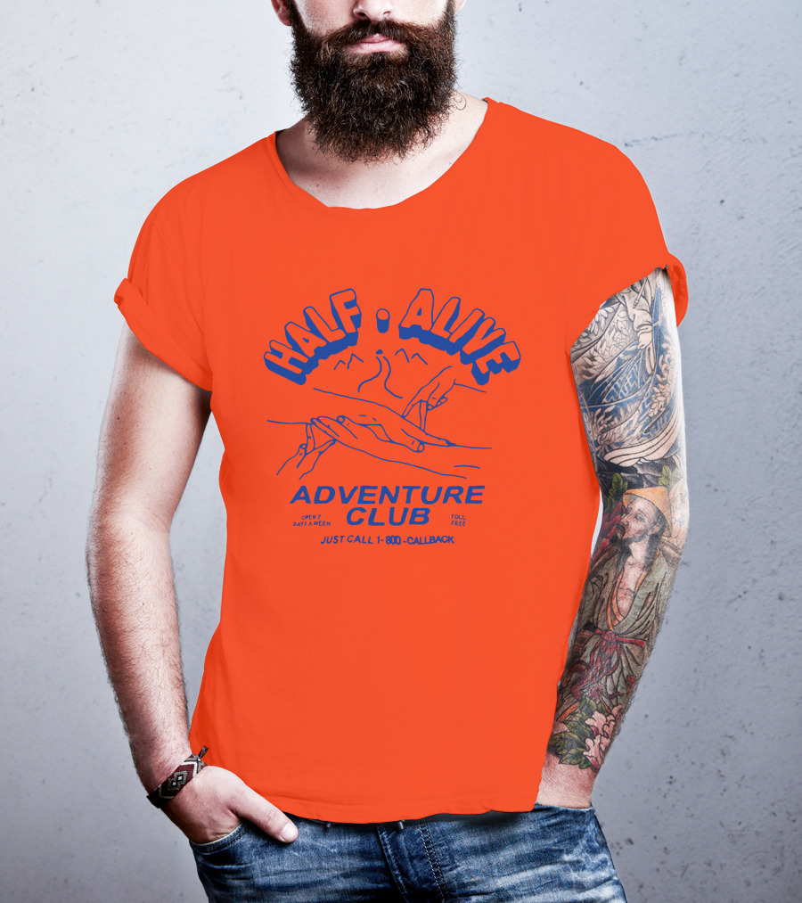 Half Alive Adventure Club Just Call 1-800-Callback Open 7 Days A Week Toll Free T-Shirt