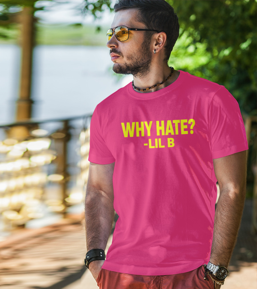 Why Hate? Lil B T-Shirt