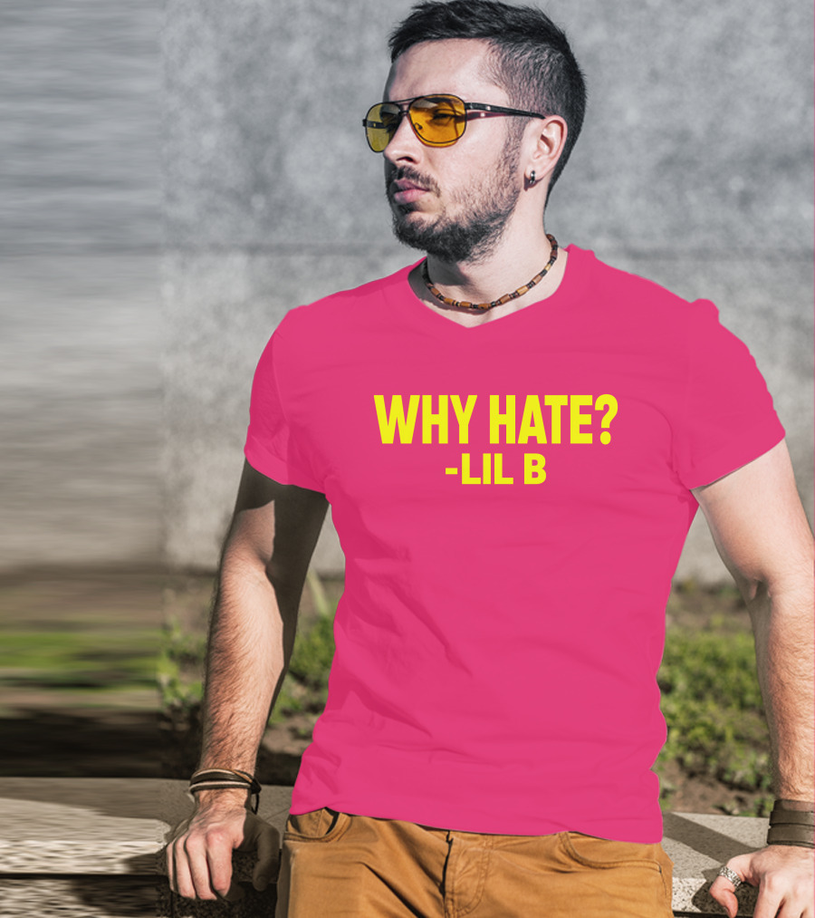 Why Hate? Lil B T-Shirt