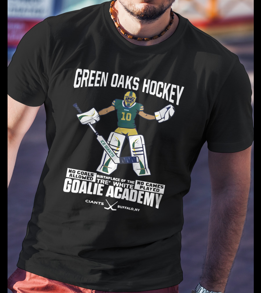 Green Oaks Hockey Tre White Goalie Academy No Goals Allowed Giants Buffalo NY T-Shirt