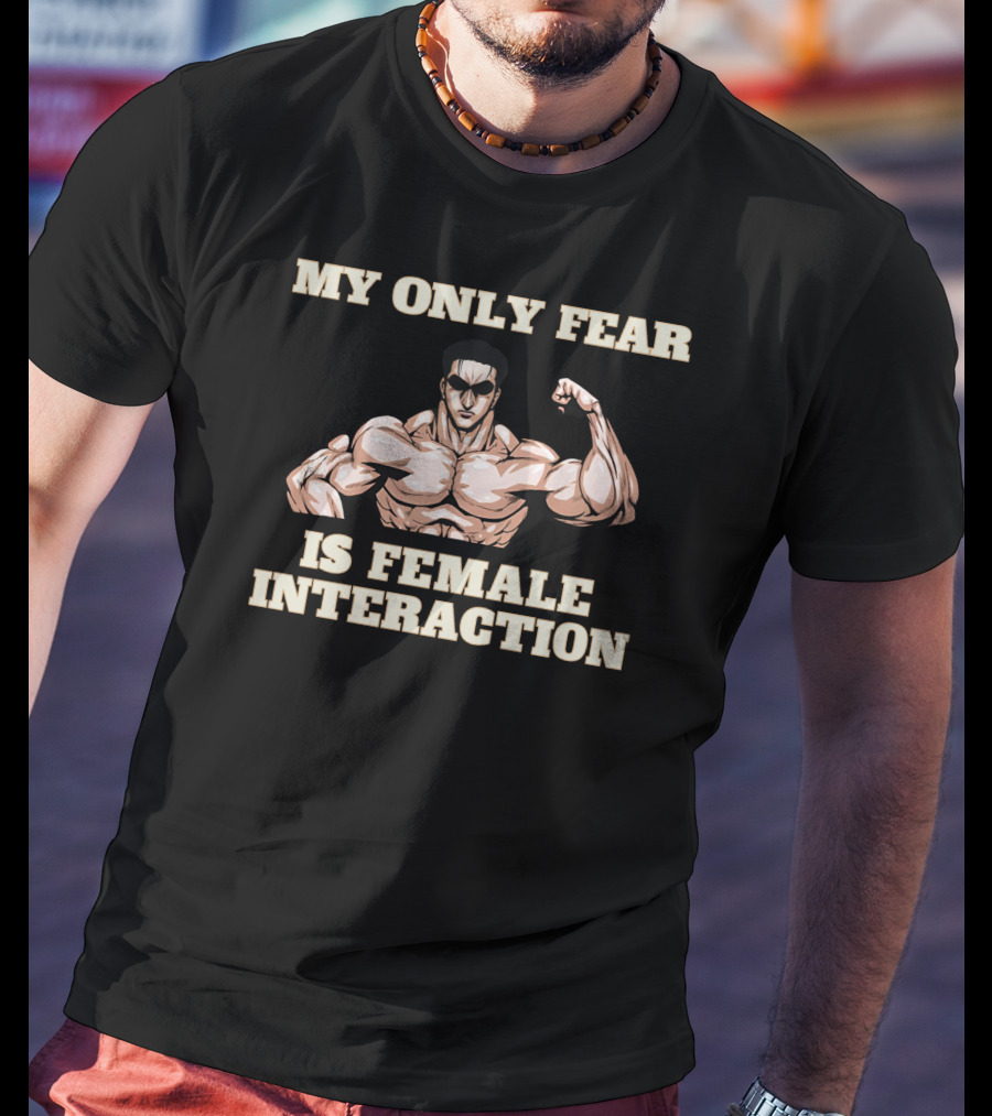 My Only Fear Is Female Interaction Muscular Cartoon T-Shirt