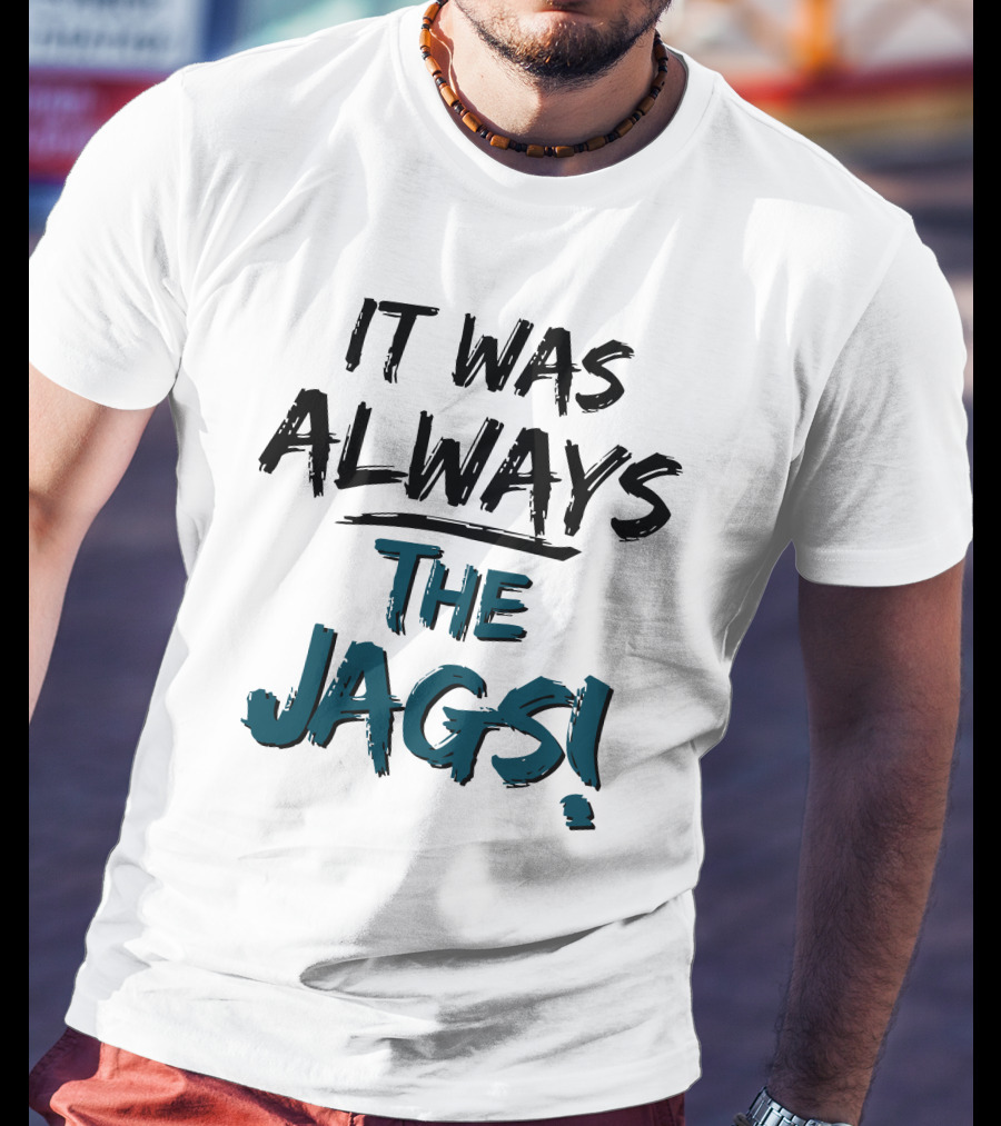 Mia O'brien It Was Always The Jags T-Shirt