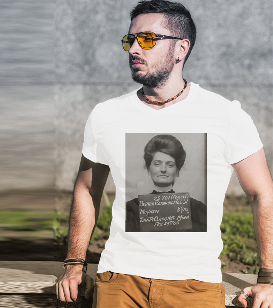 Bertha Boronda Mugshot Mayhem Santa Clara 1908 Historic Vids T-Shirt
