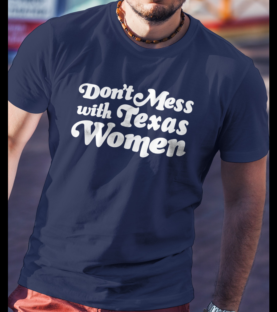 Don't Mess With Texas Women T-Shirt
