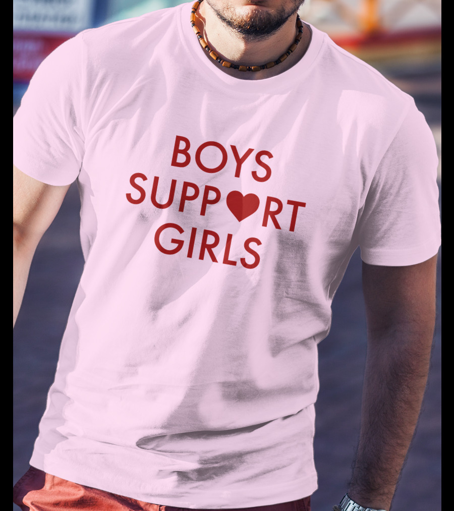 Boys Support ♥ Girls Empowerment Message T-Shirt