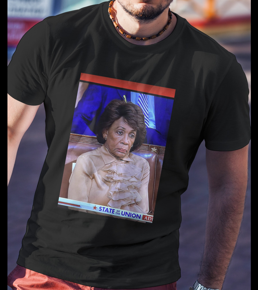 State Of The Union Maxine Waters T-Shirt