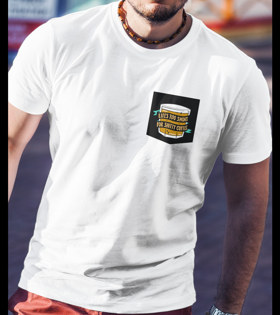 Lifes Too Short For Shitty Coffee Mug Banner T-Shirt