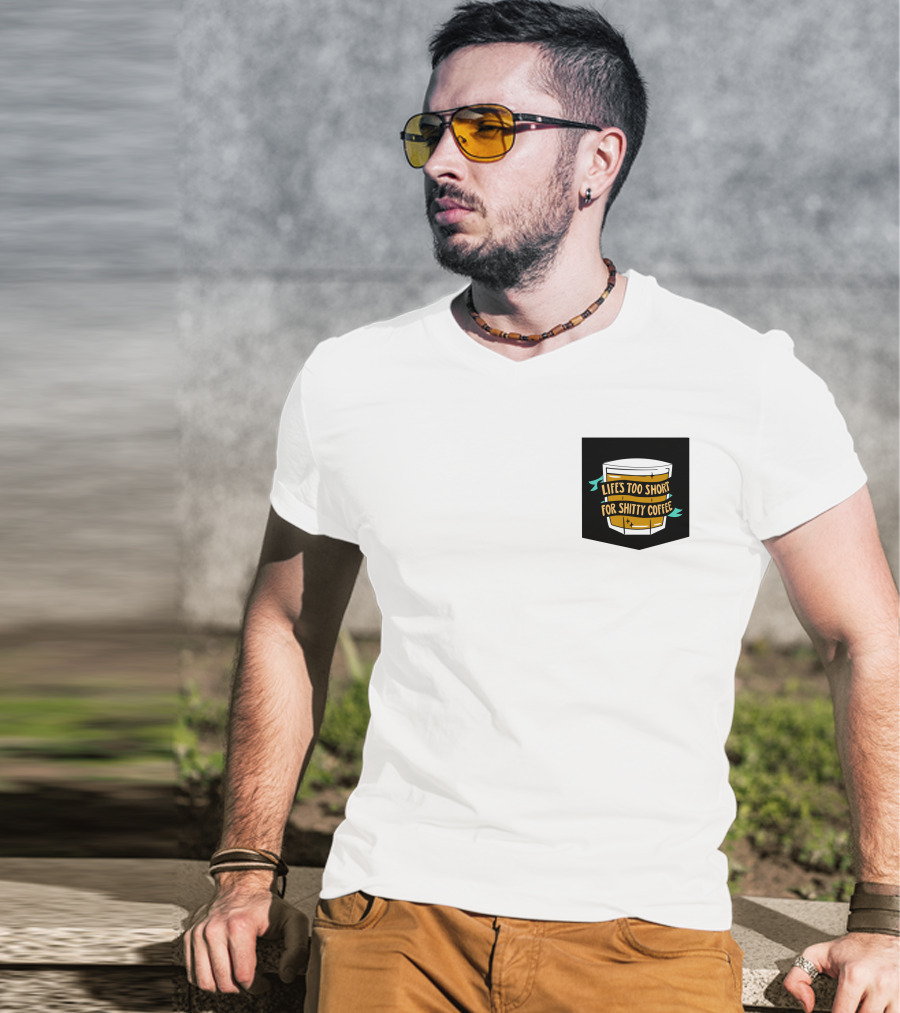 Lifes Too Short For Shitty Coffee Mug Banner T-Shirt