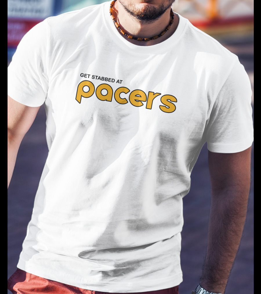 Get Stabbed At Pacers Shirt Indiana T-Shirt