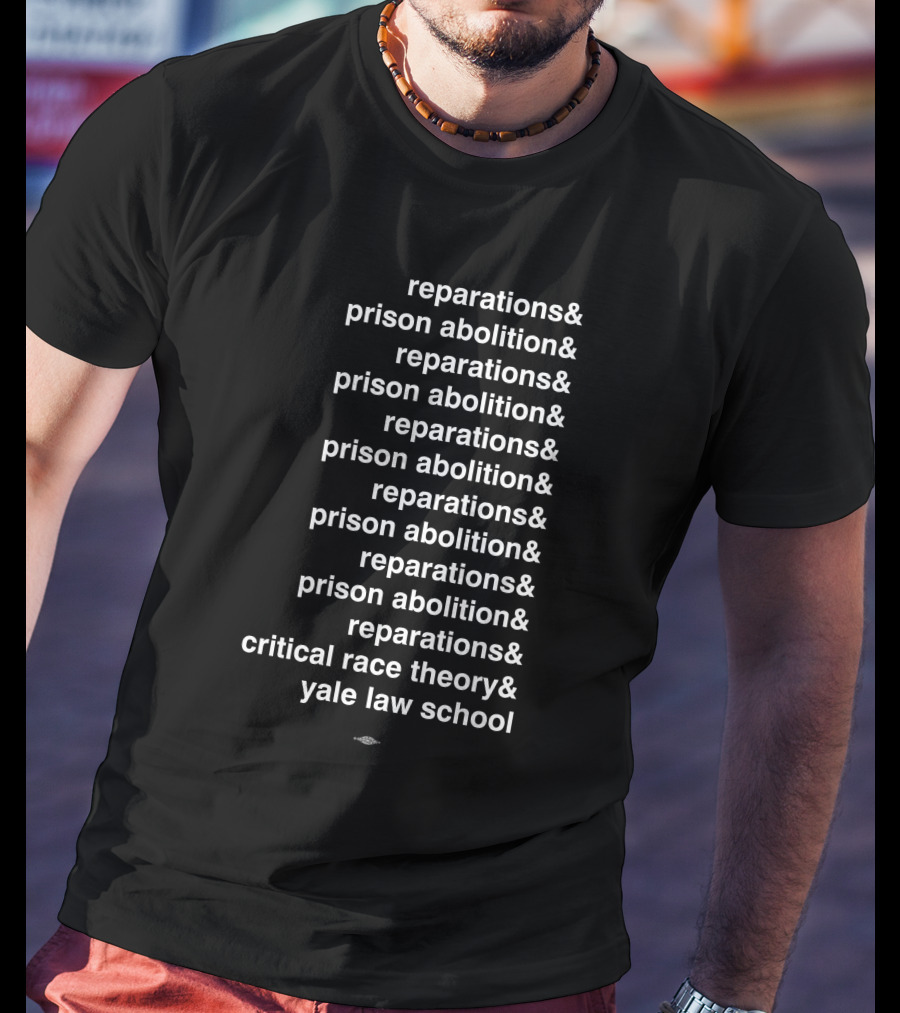 Reparations Prison Abolition Critical Race Theory Yale Law School T-Shirt