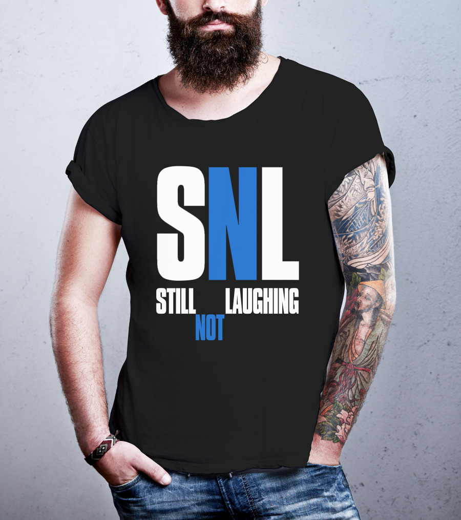 SNL Still Not Laughing T-Shirt