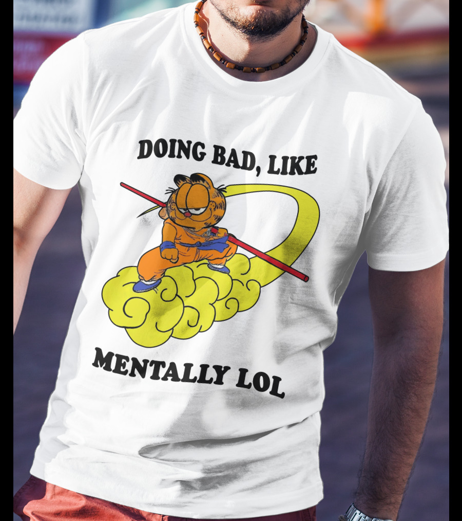 Doing Bad Like Mentally Lol Garfield Meets Dragon Ball Crossover T-Shirt