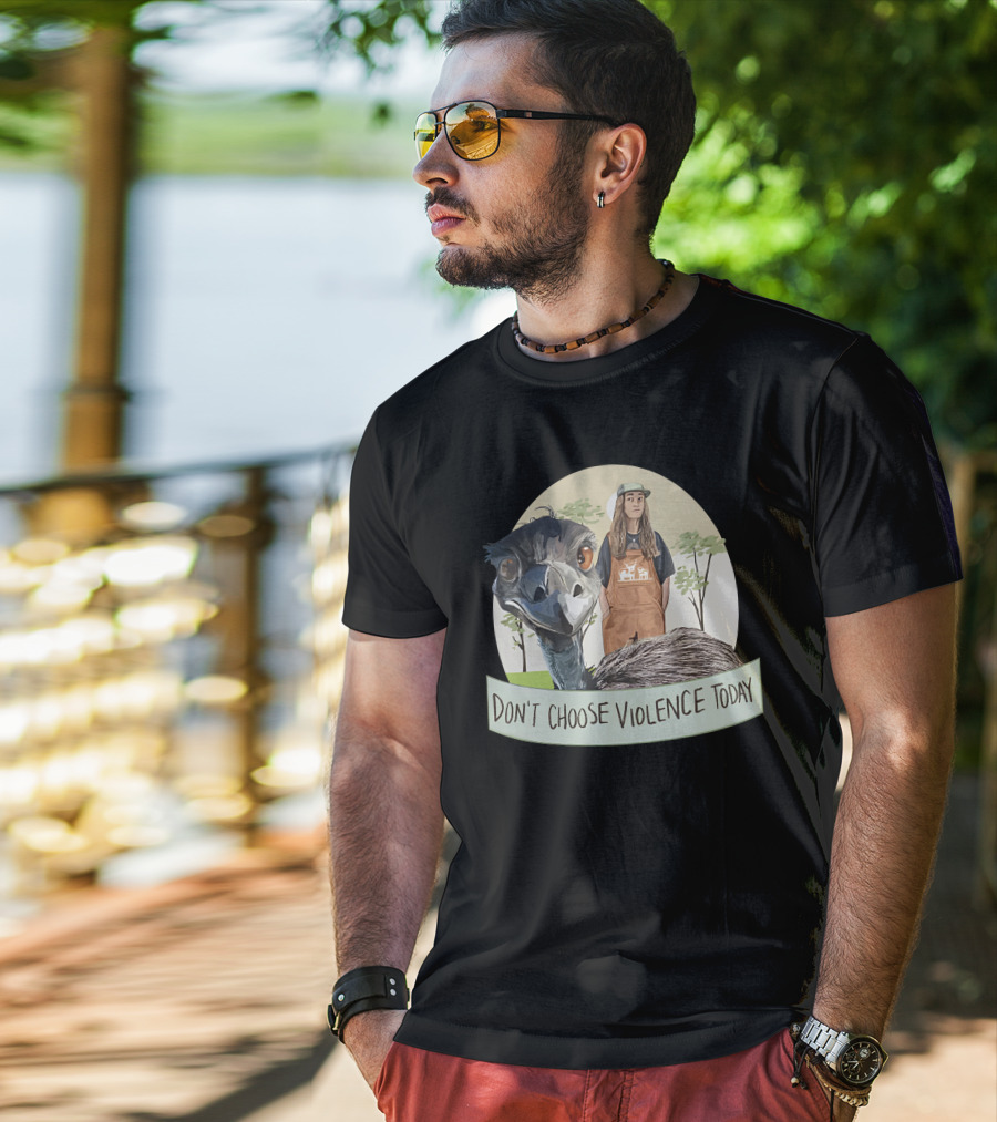 Don't Choose Violence Today Emu And Woman In Overalls With Trees Background T-Shirt