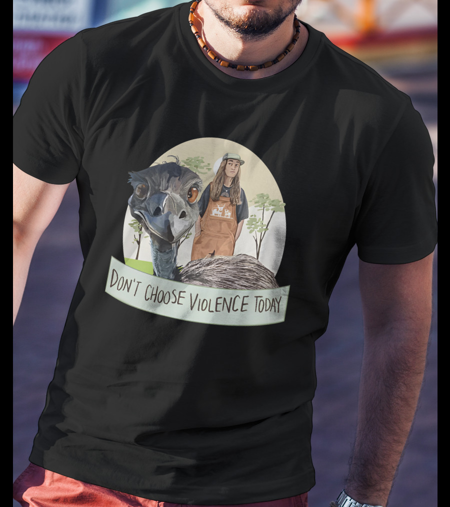 Don't Choose Violence Today Emu And Woman In Overalls With Trees Background T-Shirt