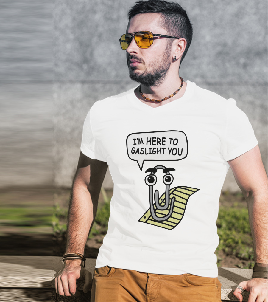I'm Here To Gaslight You Clippy Meme T-Shirt