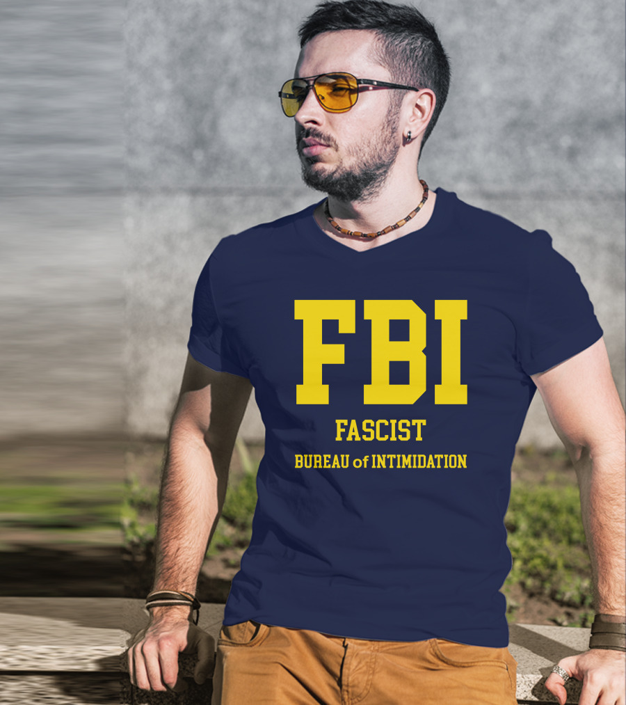 FBI Fascist Bureau Of Intimidation T-Shirt