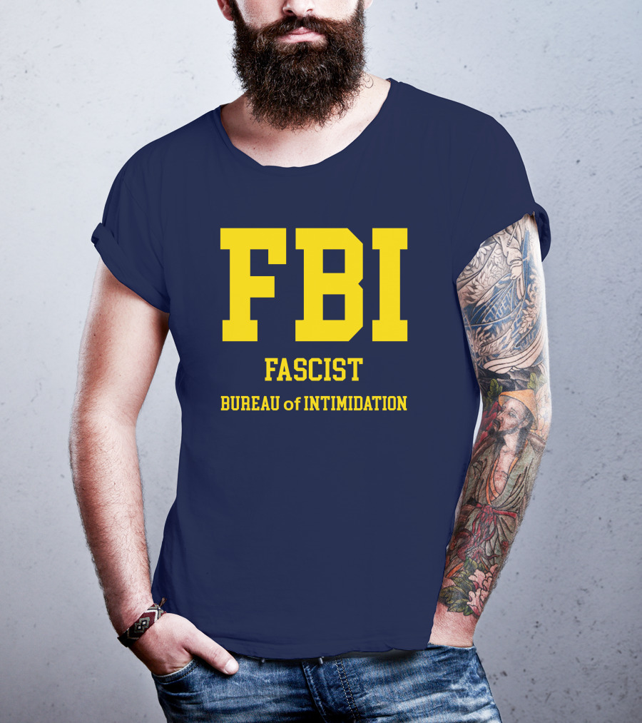 FBI Fascist Bureau Of Intimidation T-Shirt