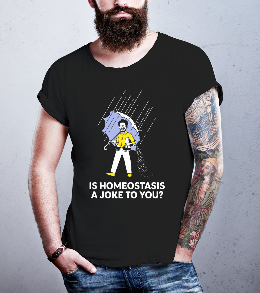 Is Homeostasis A Joke To You Rain Guy Holding Umbrella Balancing Cups T-Shirt