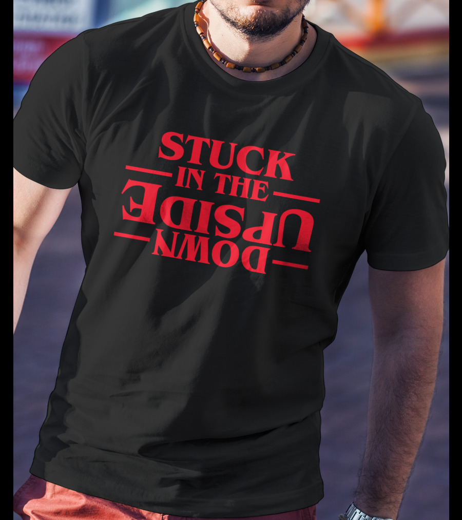 Stuck In The Upside Down Stranger Things Inspired Adventure T-Shirt