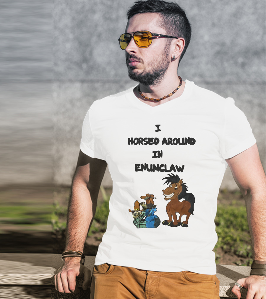 I Horsed Around In Enumclaw Cowboy Cartoon Horse Character T-Shirt