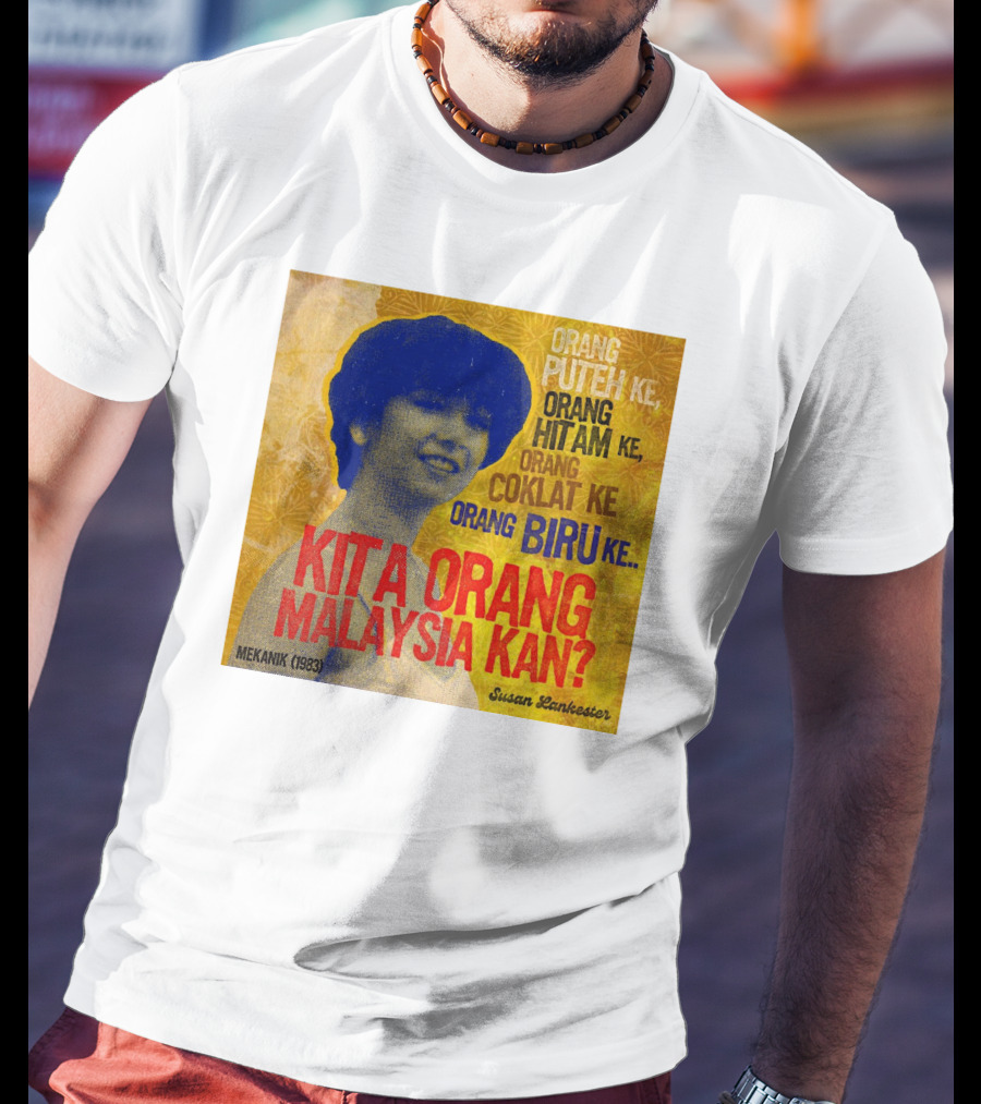 Orang Putih Hitam Coklat Biru Kita Orang Malaysia Kan Mekanik 1983 Susan Lankester T-Shirt