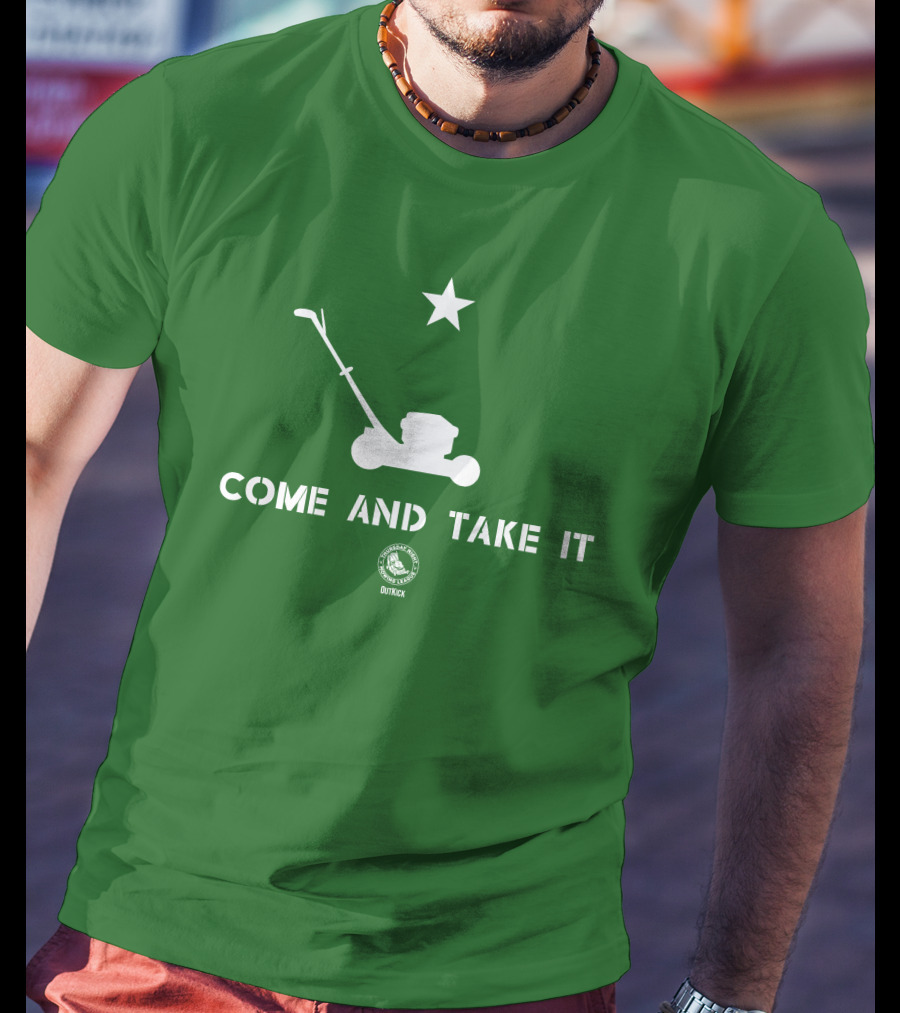 Come And Take It Lawn Mower Star Outkick T-Shirt