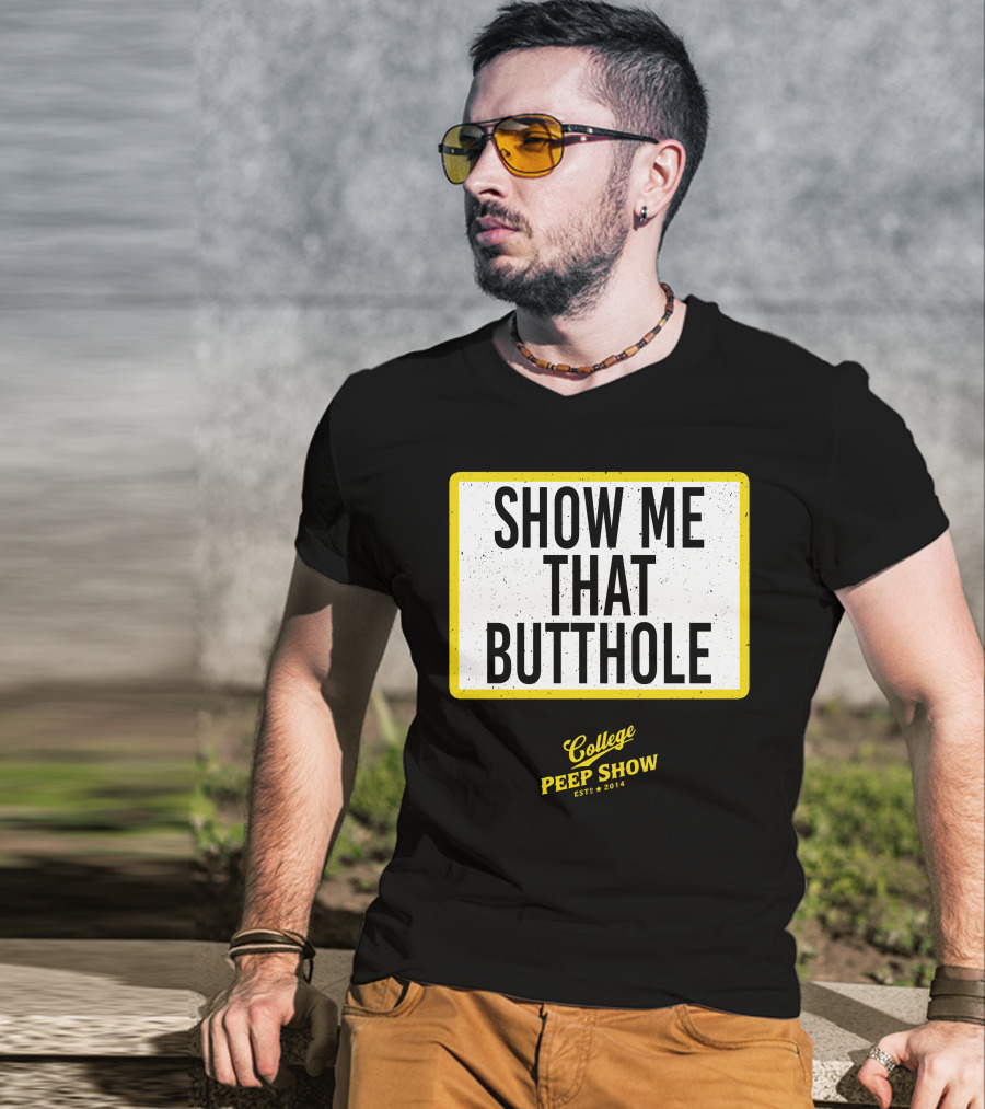 Show Me That Butthole College Peep Show Est 2014 T-Shirt