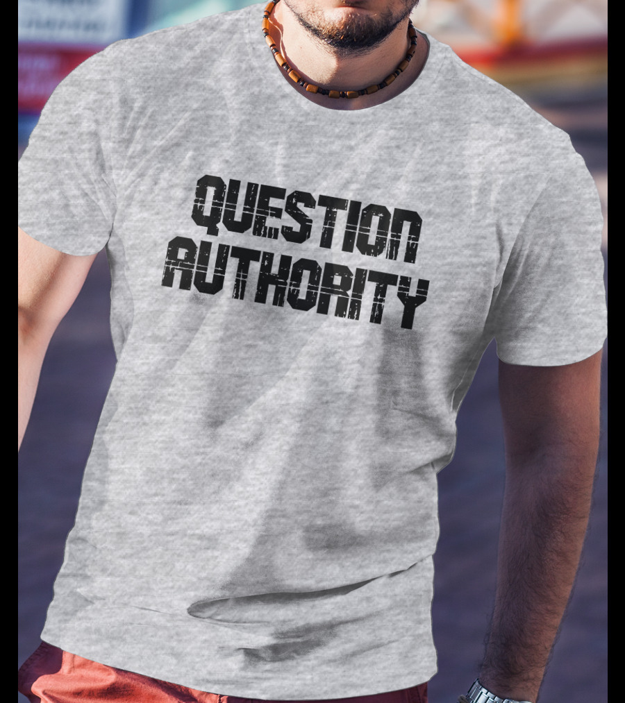 Question Authority T-Shirt