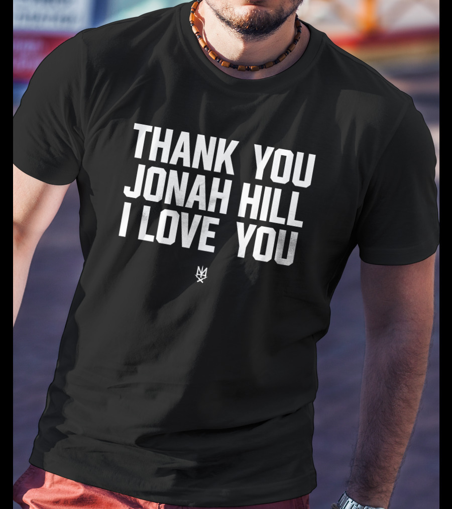 Thank You Jonah Hill I Love You NY T-Shirt