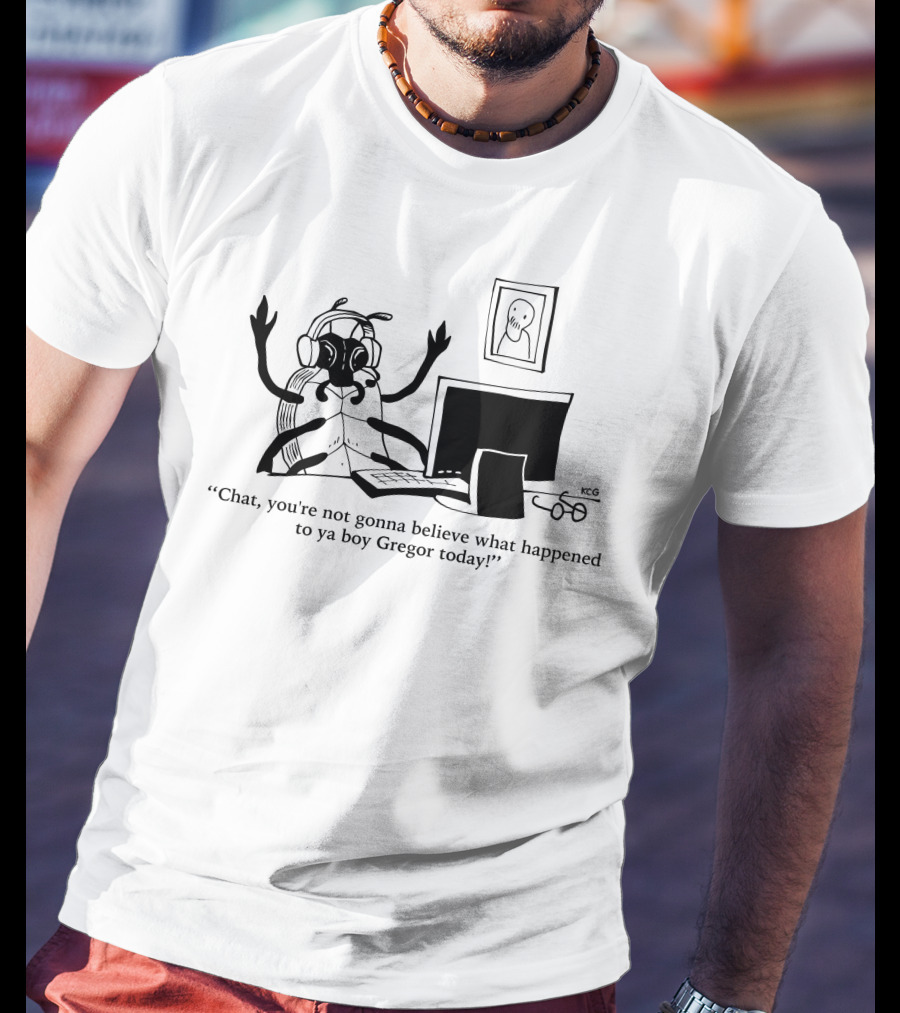 Chat You're Not Gonna Believe What Happened To Ya Boy Gregor Today Ghostly Spectator T-Shirt