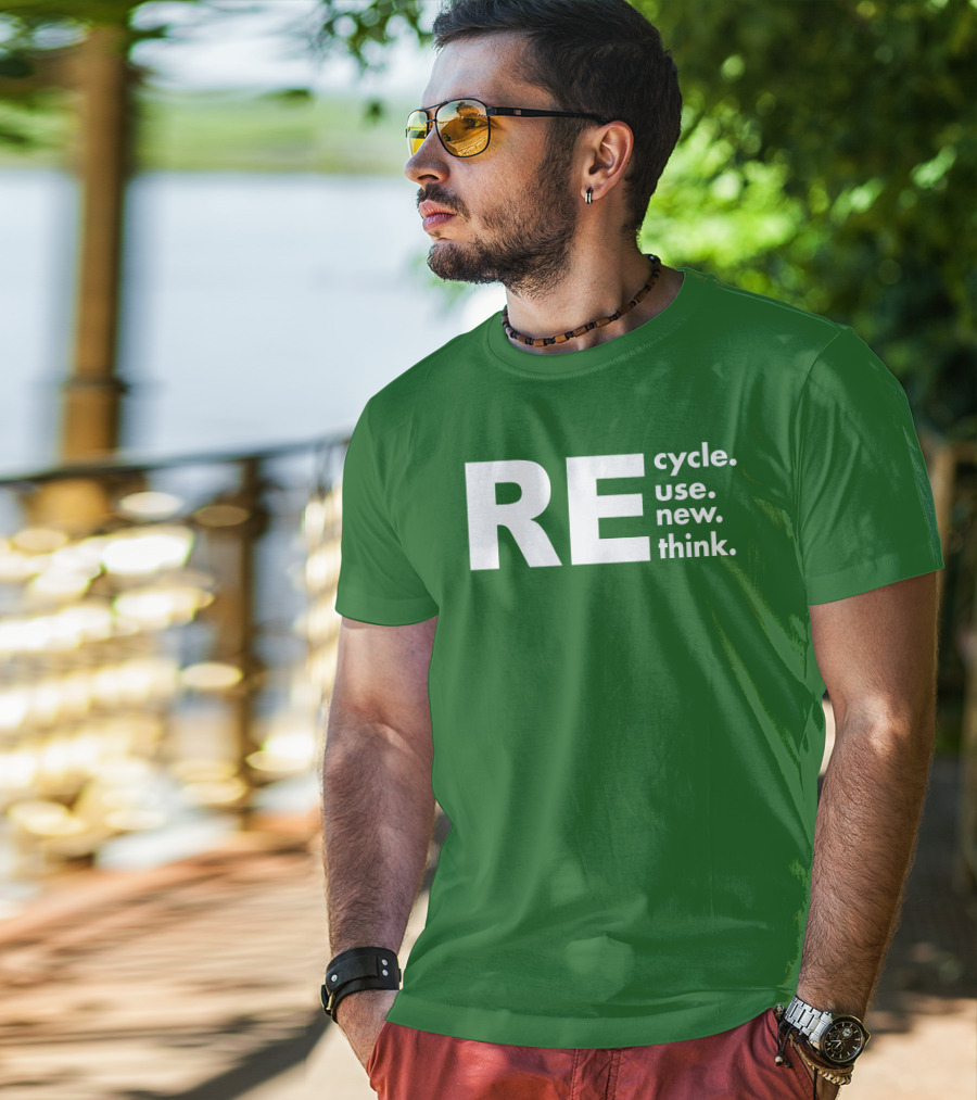 REcycle REuse REnew REthink T-Shirt