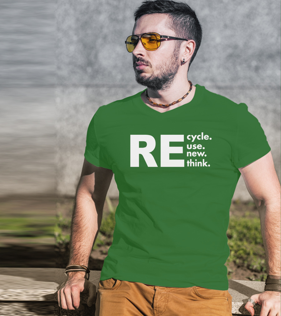 REcycle REuse REnew REthink T-Shirt