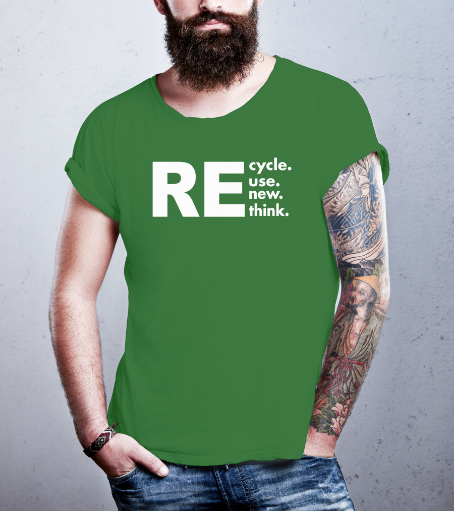 REcycle REuse REnew REthink T-Shirt