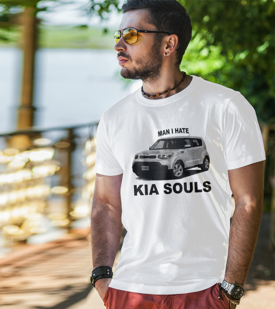 Man I Hate KIA Souls T-Shirt