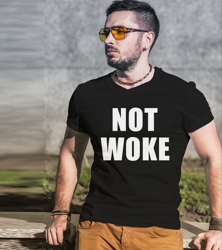 Not Woke T-Shirt