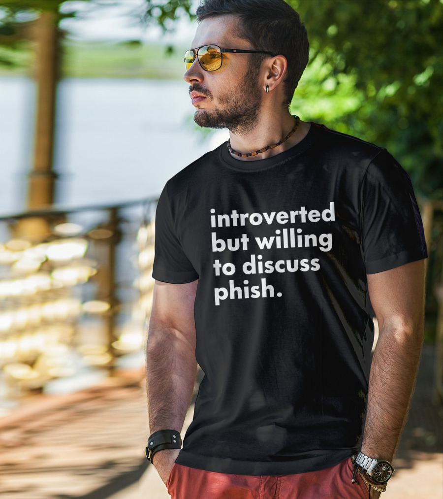 Introverted But Willing To Discuss Phish Band Conversation T-Shirt