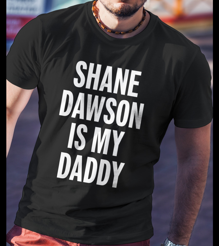 Shane Dawson Is My Daddy T-Shirt
