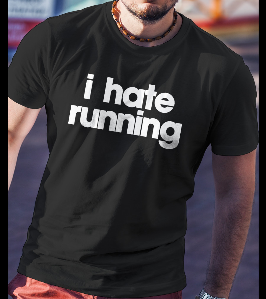 I Hate Running T-Shirt